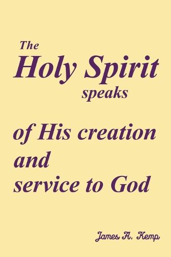 Cover image for The Holy Spirit speaks of His creation and service to God