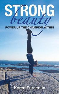 Cover image for Strong Beauty: POWER UP the Champion Within