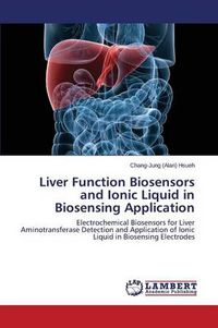 Cover image for Liver Function Biosensors and Ionic Liquid in Biosensing Application