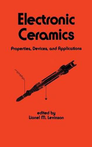 Electronic Ceramics: Properties, Devices, and Applications