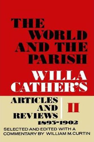Cover image for The World and the Parish, Volume 2: Willa Cather's Articles and Reviews, 1893-1902
