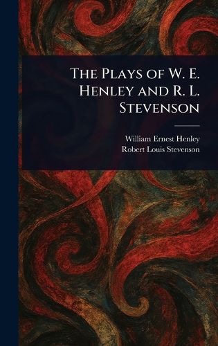 Cover image for The Plays of W. E. Henley and R. L. Stevenson