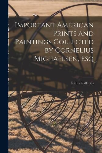 Cover image for Important American Prints and Paintings Collected by Cornelius Michaelsen, Esq