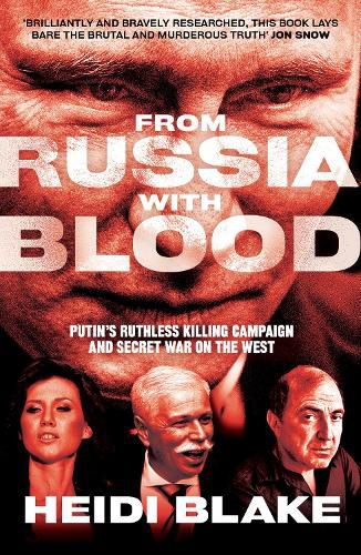 Cover image for From Russia with Blood: Putin'S Ruthless Killing Campaign and Secret War on the West