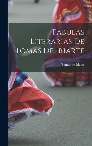 Cover image for Fabulas Literarias de Tomas de Iriarte