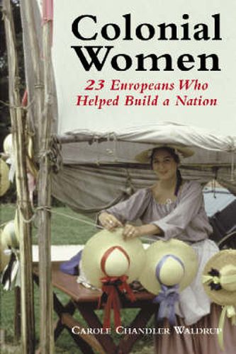 Cover image for Colonial Women: 23 Europeans Who Helped Build a Nation