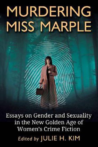 Cover image for Murdering Miss Marple: Essays on Gender and Sexuality in the New Golden Age of Women's Crime Fiction