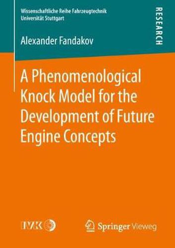 Cover image for A Phenomenological Knock Model for the Development of Future Engine Concepts