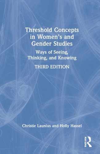 Cover image for Threshold Concepts in Women's and Gender Studies: Ways of Seeing, Thinking, and Knowing