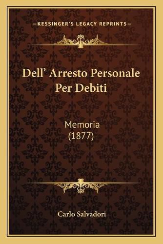 Dell' Arresto Personale Per Debiti: Memoria (1877)