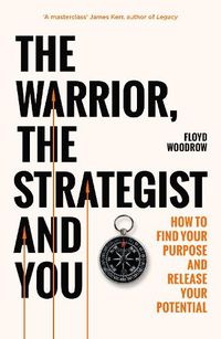 Cover image for The Warrior, Strategist and You: How to Find Your Purpose and Realise Your Potential