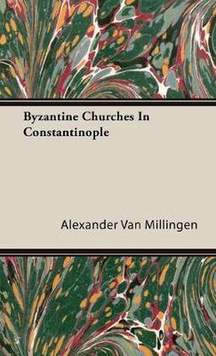 Cover image for Byzantine Churches in Constantinople