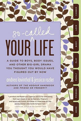 Cover image for Your So-Called Life: A Guide to Boys, Body Issues, and Other Big-Girl Drama You Thought You Would Have Figured Out by Now