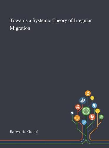 Cover image for Towards a Systemic Theory of Irregular Migration