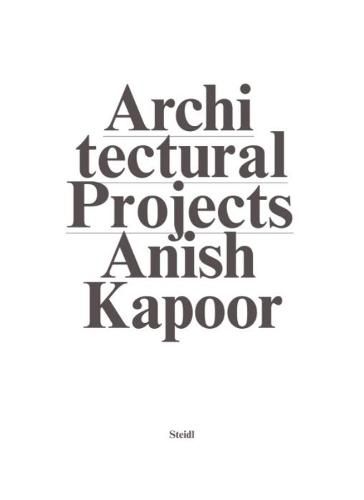 Cover image for Anish Kapoor: Make New Space  / Architectural Projects