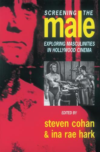 Cover image for Screening the Male: Exploring Masculinities in the Hollywood Cinema