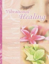 Cover image for Vibrational Healing: Revealing the Essence of Nature