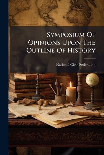 Cover image for Symposium Of Opinions Upon The Outline Of History