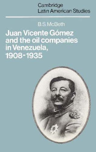 Cover image for Juan Vicente Gomez and the Oil Companies in Venezuela, 1908-1935