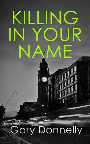 Cover image for Killing in Your Name: The powerful Belfast-set crime series