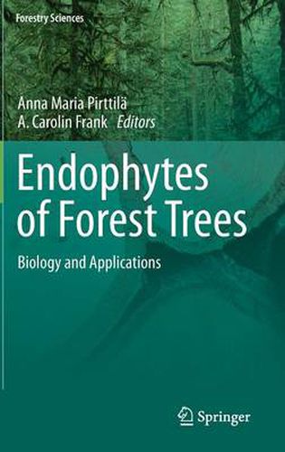 Endophytes of Forest Trees: Biology and Applications