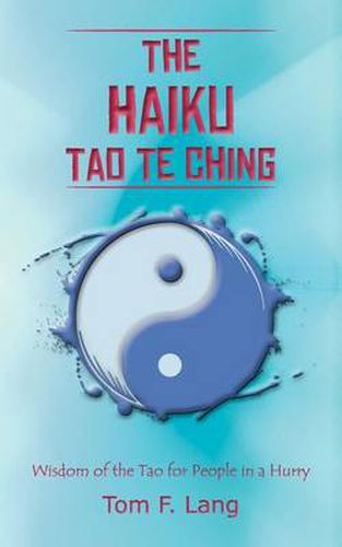 Cover image for The Haiku Tao Te Ching: Wisdom of the Tao for People in a Hurry