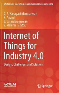 Cover image for Internet of Things for Industry 4.0: Design, Challenges and Solutions