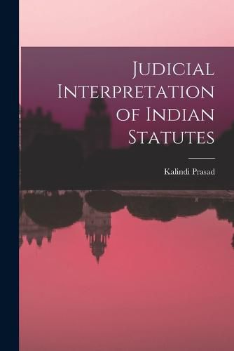 Cover image for Judicial Interpretation of Indian Statutes