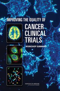 Cover image for Improving the Quality of Cancer Clinical Trials: Workshop Summary