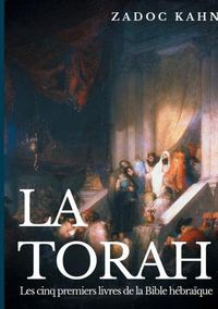 Cover image for La Torah: Les cinq premiers livres de la Bible hebraique (texte integral)