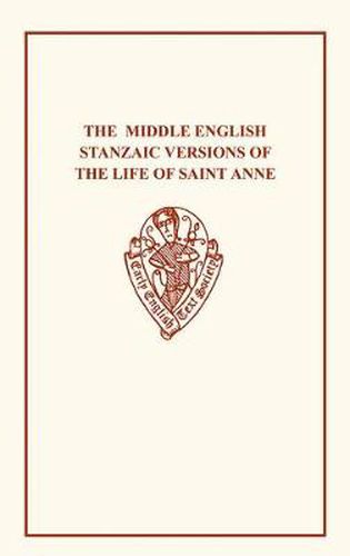 Middle English Stanzaic Versions of the Life of St Anne