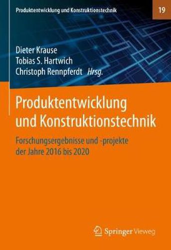 Cover image for Produktentwicklung und Konstruktionstechnik: Forschungsergebnisse und -projekte der Jahre 2016 bis 2020