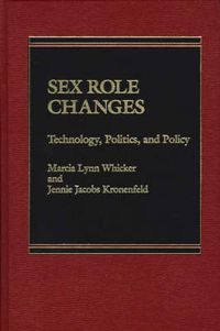 Cover image for Sex Role Changes: Technology, Politics, and Policy