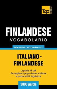 Cover image for Vocabolario Italiano-Finlandese per studio autodidattico - 3000 parole