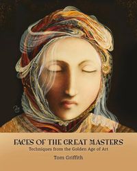 Cover image for Faces of the Great Masters: Techniques from the Golden Age of Art
