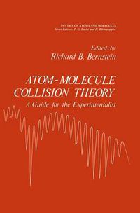 Cover image for Atom - Molecule Collision Theory: A Guide for the Experimentalist