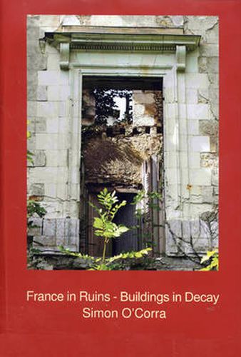 Cover image for France in Ruins - Buildings in Decay