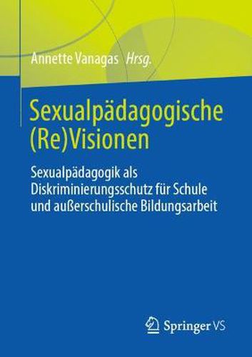 Cover image for Sexualpadagogische (Re)Visionen: Sexualpadagogik als Diskriminierungsschutz fur Schule und ausserschulische Bildungsarbeit