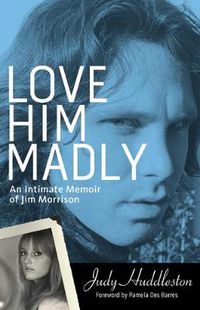 Cover image for Love Him Madly: An Intimate Memoir of Jim Morrison