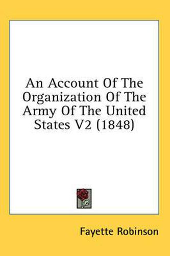 Cover image for An Account of the Organization of the Army of the United States V2 (1848)