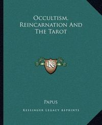 Cover image for Occultism, Reincarnation and the Tarot