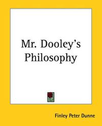 Cover image for Mr. Dooley's Philosophy