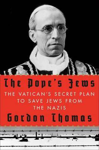 Cover image for The Pope's Jews: The Vatican's Secret Plan to Save Jews from the Nazis