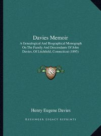 Cover image for Davies Memoir: A Genealogical and Biographical Monograph on the Family and Descendants of John Davies, of Litchfield, Connecticut (1895)