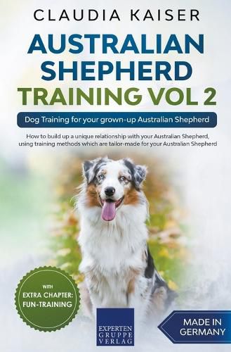 Australian Shepherd Training Vol 2: Dog Training for your grown-up Australian Shepherd