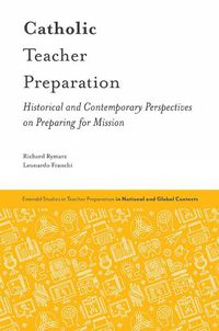 Cover image for Catholic Teacher Preparation: Historical and Contemporary Perspectives on Preparing for Mission