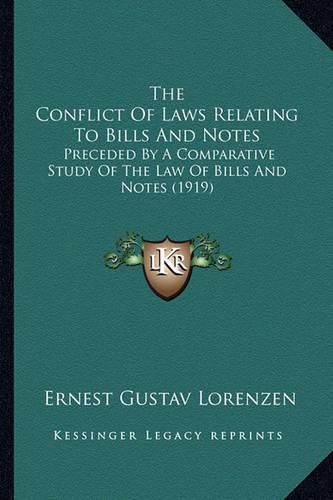 The Conflict of Laws Relating to Bills and Notes: Preceded by a Comparative Study of the Law of Bills and Notes (1919)