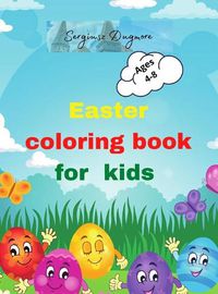 Cover image for Easter coloring book for kids: Beautiful Easter coloring book for kids 2-5,4-8 happy easter eggs Happy easter activity book for kids Easter day coloring Easter coloring book Prescool Children & Kindergarden