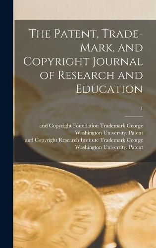 Cover image for The Patent, Trade-mark, and Copyright Journal of Research and Education; 1