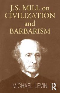Cover image for Mill on Civilization and Barbarism